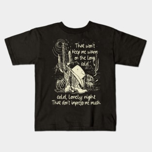 That Won't Keep Me Warm On The Long, Cold, Lonely Night That Don't Impress Me Much Cowgirl Boots Kids T-Shirt